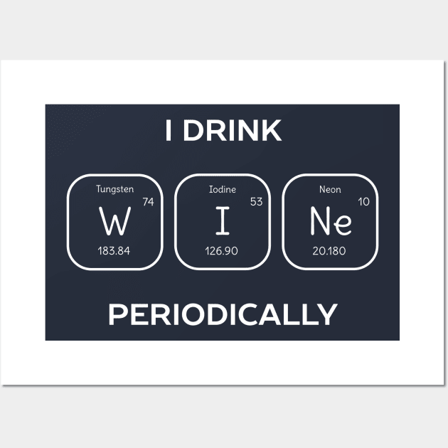 Funny Chemistry Wine Pun T-Shirt Wall Art by happinessinatee